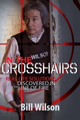 Stock image for In the Crosshairs: Real Life Solutions Discovered in the Line of Fire for sale by SecondSale