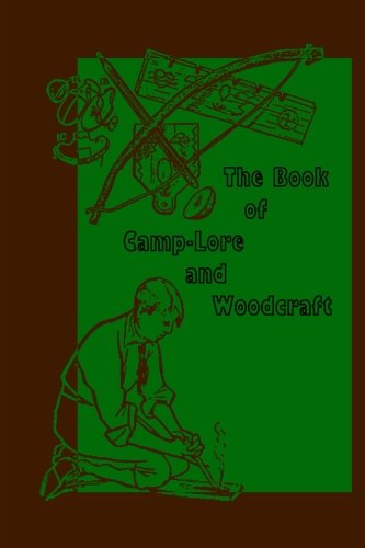 Imagen de archivo de The Book of Camp-Lore and Woodcraft a la venta por GF Books, Inc.