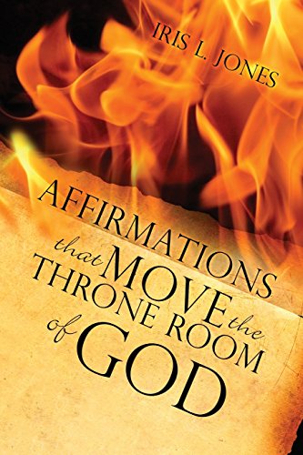 Imagen de archivo de Affirmations That Move the Throne Room of GOD: A 30-45 day journey of adjusting your mind toward GOD'S plans and desires for you a la venta por Lucky's Textbooks