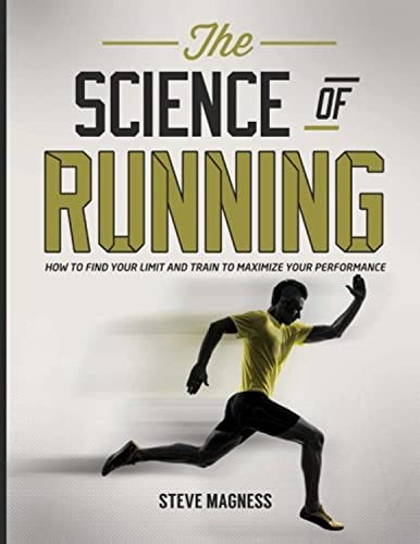 9780615942940: The Science of Running: How to find your limit and train to maximize your performance