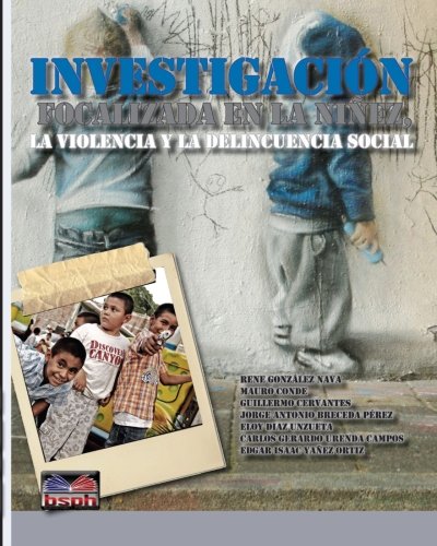 9780615943107: Investigacion focalizada en la ninez, la violencia y la delincuencia social
