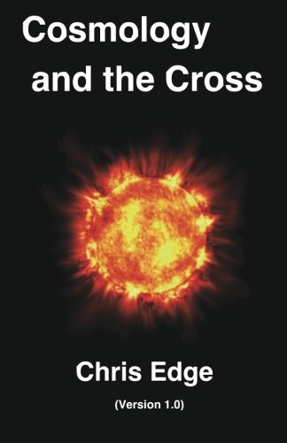 Stock image for Cosmology and the Cross: (Version 1.0) for sale by THE SAINT BOOKSTORE