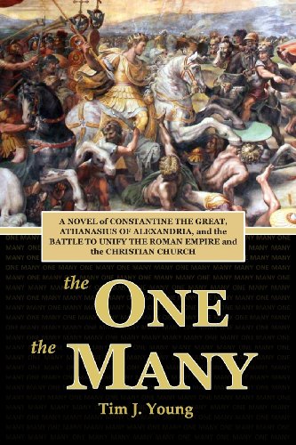 Imagen de archivo de The One, the Many: A Novel of Constantine the Great, Athanasius of Alexandria, and the Battle to Unify the Roman Empire and the Christian Church a la venta por GF Books, Inc.