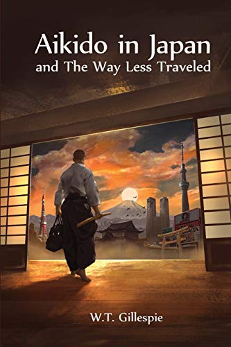 Imagen de archivo de Aikido in Japan and the Way Less Traveled a la venta por Always Superior Books