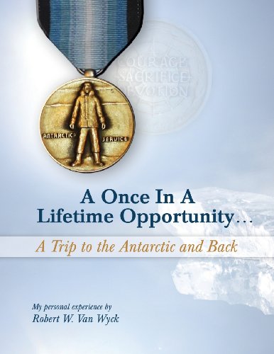 A Once in a Lifetime Opportunity: A Trip to the Antarctic and Back (Paperback) - Robert Vanwyck