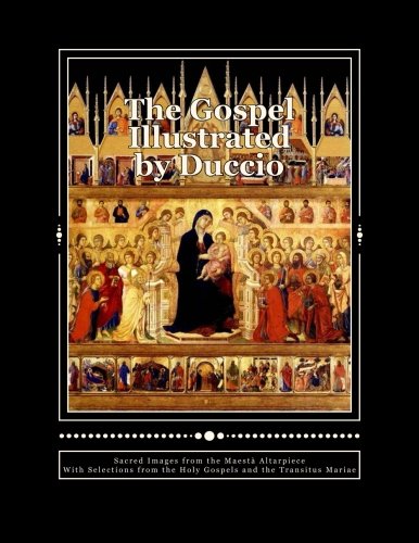 9780615950297: The Gospel Illustrated by Duccio: Sacred Images from the Maesta Altarpiece with Selections from the Holy Gospels