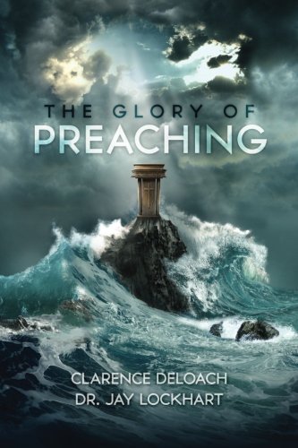 Beispielbild fr The Glory of Preaching zum Verkauf von Half Price Books Inc.