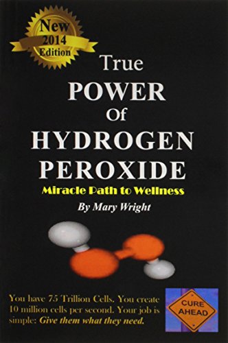 9780615951492: True Power of Hydrogen Peroxide: Miracle Path to Wellness