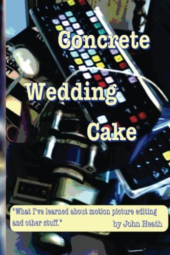 Beispielbild fr Concrete Wedding Cake: what I have learned about motion picture editing and other stuff zum Verkauf von WorldofBooks
