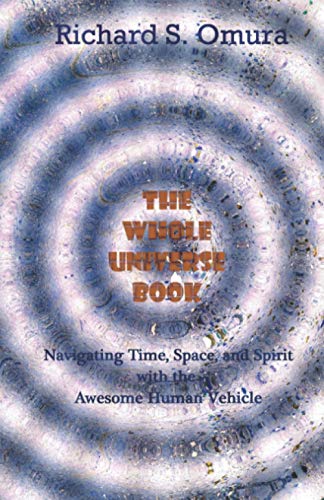 Stock image for The Whole Universe Book: Navigating Time, Space and Spirit With The Awesome Human Vehicle for sale by Half Price Books Inc.