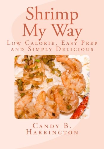 Stock image for Shrimp My Way: Low Calorie, Easy Prep and Simply Delicious for sale by Revaluation Books