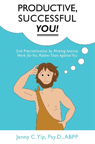 Imagen de archivo de Productive, Successful YOU!: End Procrastination by Making Anxiety Work for You Rather Than Against You a la venta por Books From California