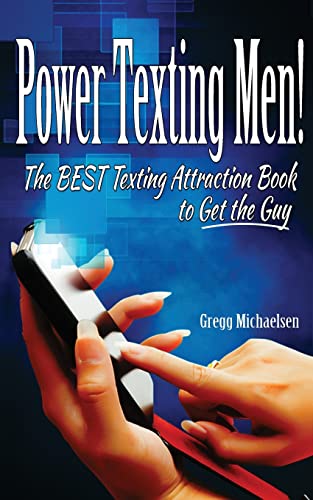 Imagen de archivo de Power Texting Men!: The Best Texting Attraction Book to Get the Guy (Dating and Relationship Advice for Women) a la venta por BooksRun