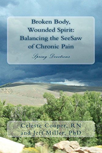 Beispielbild fr Broken Body, Wounded Spirit: Balancing the See-Saw of Chronic Pain: Spring Devotions zum Verkauf von Lucky's Textbooks