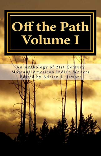 Imagen de archivo de Off the Path: An Anthology of 21st Century Montana American Indian Writers a la venta por -OnTimeBooks-