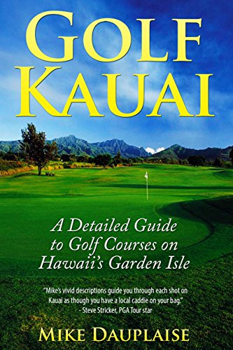 Stock image for Golf Kauai: A Detailed Guide to Golf Courses on Hawaii's Garden Isle for sale by ThriftBooks-Dallas