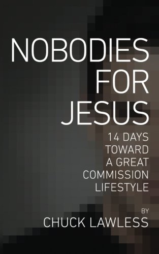 Stock image for Nobodies for Jesus: 14 Days Toward a Great Commission Lifestyle for sale by ThriftBooks-Dallas
