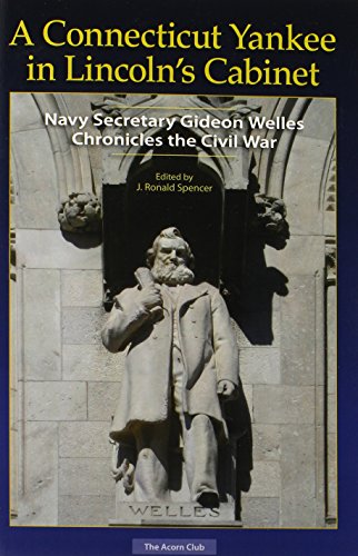 Imagen de archivo de Connecticut Yankee in Lincoln's Cabinet: Navy Secretary Gideon Welles Chronicles the Civil War a la venta por Powell's Bookstores Chicago, ABAA