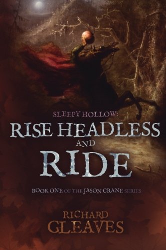 Beispielbild fr Sleepy Hollow: Rise Headless and Ride (Jason Crane) (Volume 1) zum Verkauf von Goodwill Industries