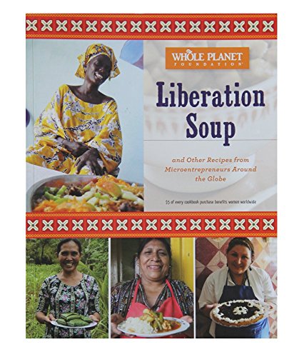 Beispielbild fr Liberation Soup and Other Recipes from Microentrepreneurs Around the Globe zum Verkauf von SecondSale