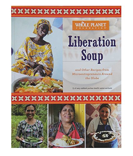 Stock image for Liberation Soup and Other Recipes from Microentrepreneurs Around the Globe for sale by SecondSale
