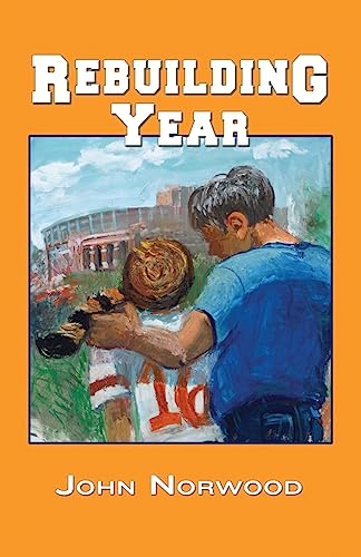 Stock image for Rebuilding Year: A Boy, His Father, and the 1998 Tennessee Volunteers for sale by ThriftBooks-Atlanta