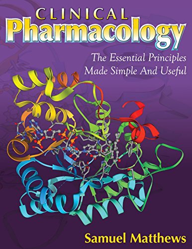 9780615964973: Clinical Pharmacology: The Essential Principles Made Simple And Useful
