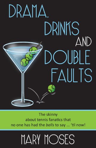 Beispielbild fr Drama, Drinks and Double Faults: The Skinny about Tennis Fanatics That No One Has Had the Balls to Say . . . 'Til Now! zum Verkauf von Goodwill of Colorado