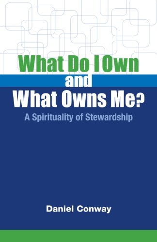 Beispielbild fr What Do I Own and What Owns Me?: A Spirituality of Stewardship zum Verkauf von SecondSale