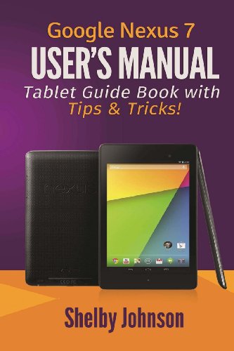 Imagen de archivo de Google Nexus 7 User's Manual: Tablet Guide Book with Tips & Tricks! a la venta por Save With Sam