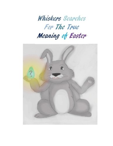 Imagen de archivo de Whiskers Searches For The True Meaning of Easter a la venta por Lucky's Textbooks