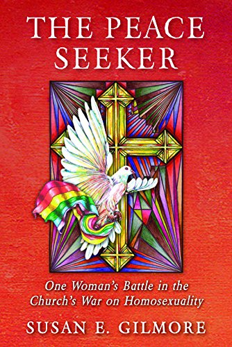 Beispielbild fr The Peace Seeker : One Woman's Battle in the Church's War on Homosexuality zum Verkauf von Better World Books