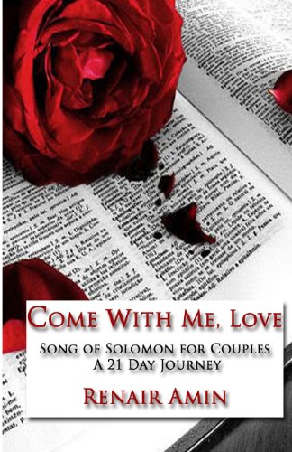 9780615968162: Come With Me, Love: Song of Solomon for Couples A 21 Day Journey