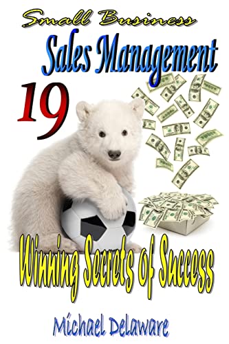 Stock image for Small Business Sales Management: 19 Winning Secrets of Success for sale by Lucky's Textbooks