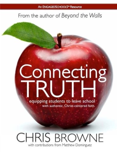 Stock image for Connecting Truth: Equipping Students to Leave School with Authentic Christ-Centered Faith. for sale by ThriftBooks-Dallas