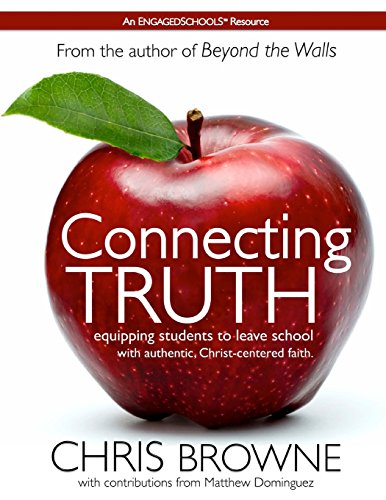 Stock image for Connecting Truth: Equipping Students to Leave School with Authentic Christ-Centered Faith. for sale by ThriftBooks-Dallas