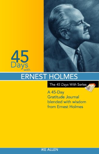 Beispielbild fr 45 Days with Ernest Holmes: A 45 Day Gratitude Journal Blended with Wisdom from Ernest Holmes (The 45 Days With Series) zum Verkauf von Jenson Books Inc