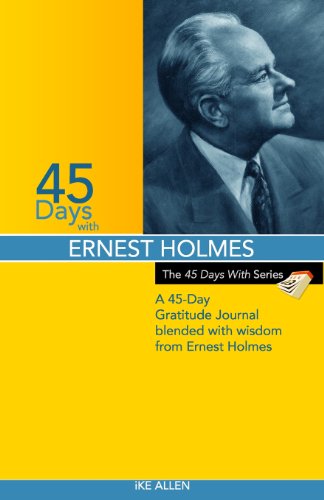 9780615973975: 45 Days with Ernest Holmes: A 45 Day Gratitude Journal Blended with Wisdom from Ernest Holmes: Volume 2 (The 45 Days With Series)