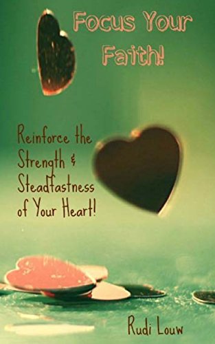 Stock image for Focus Your Faith!: Reinforce the Strength & Steadfastness of Your Heart! for sale by THE SAINT BOOKSTORE