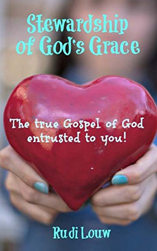 Stock image for Stewardship of God's Grace: The True Gospel of God Entrusted to You! for sale by Lucky's Textbooks