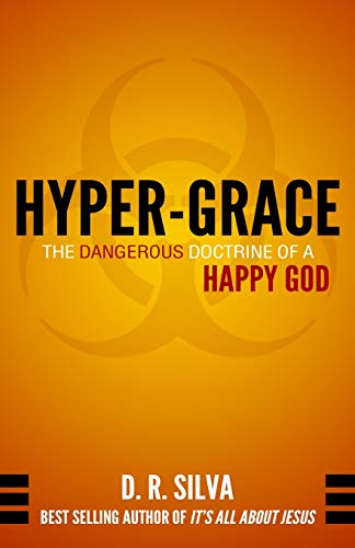 9780615976242: Hyper-Grace: The Dangerous Doctrine of a Happy God