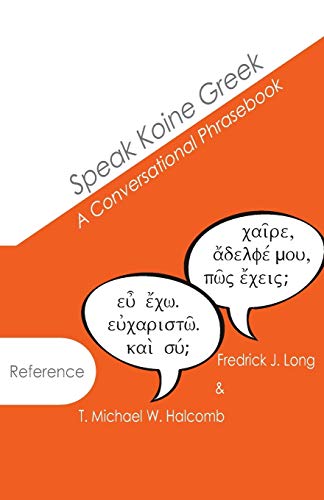 Stock image for Speak Koine Greek: A Conversational Phrasebook (AGROS) for sale by Save With Sam