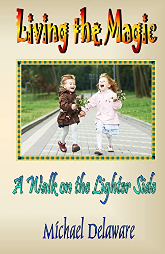 Beispielbild fr Living the Magic: A Walk on the Lighter Side zum Verkauf von THE SAINT BOOKSTORE