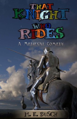 Stock image for That Knight Who Rides: A Medieval Comedy for sale by HPB Inc.