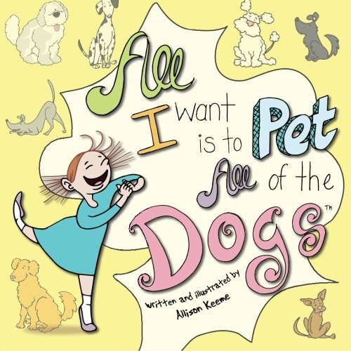 Stock image for All I Want Is To Pet All of the Dogs for sale by Revaluation Books
