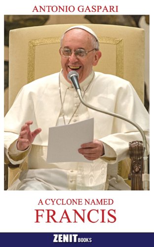 Stock image for A Cyclone Named Francis: The Pope Who Came from the Ends of the Earth for sale by Wonder Book