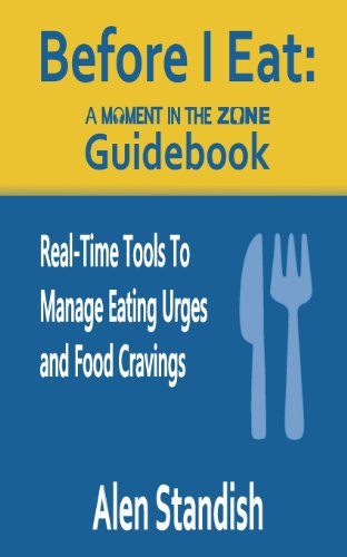 9780615982908: Before I Eat: A Moment In The Zone Guidebook: Real-Time Tools To Manage Eating Urges and Food Cravings