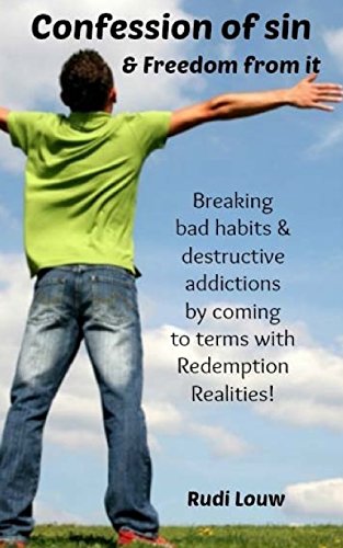 9780615983554: Confession of Sin & Freedom from it: Breaking bad habits & destructive addictions by coming to terms with Redemption Realities!