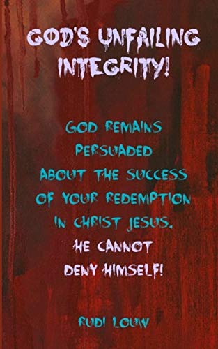 9780615984339: God's Unfailing Integrity!: God remains persuaded about the success of your redemption in Christ Jesus, He cannot deny Himself!: 3 (Faith Inspired Ministry)