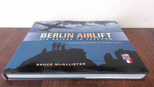 Beispielbild fr Berlin Airlift: Air Bridge to Freedom: A Photographic History of the Great Airlift zum Verkauf von BooksRun